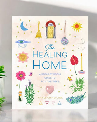 Healing Home: Room-by-Room Guide to Positive Vibes by Mercree, Amy Leigh - ATIVE