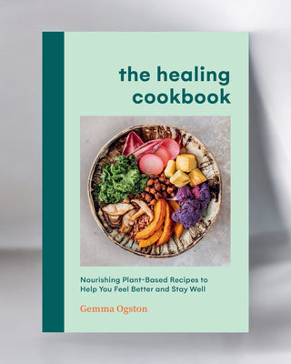 The Healing Cookbook: Nourishing Plant-Based Recipes by Gemma Ogston - ATIVE