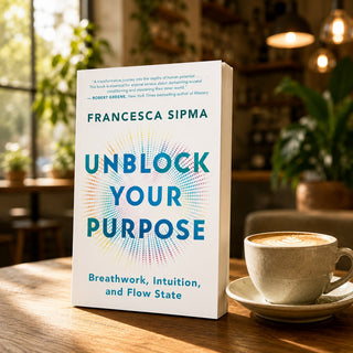 Unblock Your Purpose by Francesca Sipma – Breathwork Guide