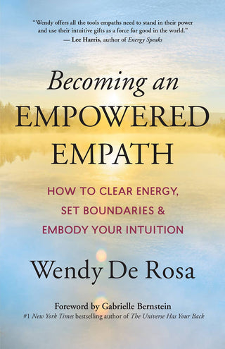 Book cover of 'Becoming an Empowered Empath' by Wendy De Rosa with a scenic background.